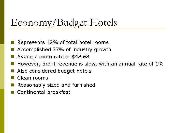 Economy/Budget Hotels n n n n Represents 12% of total hotel rooms Accomplished 37%