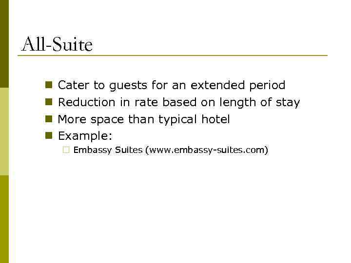 All-Suite n n Cater to guests for an extended period Reduction in rate based