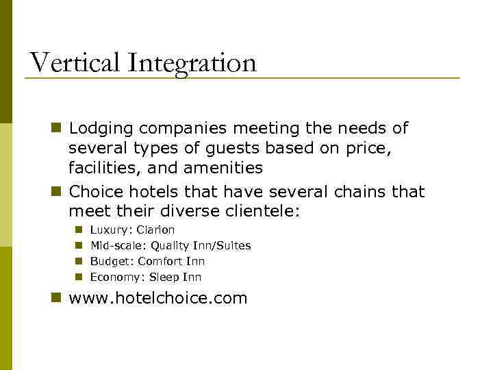 Vertical Integration n Lodging companies meeting the needs of several types of guests based