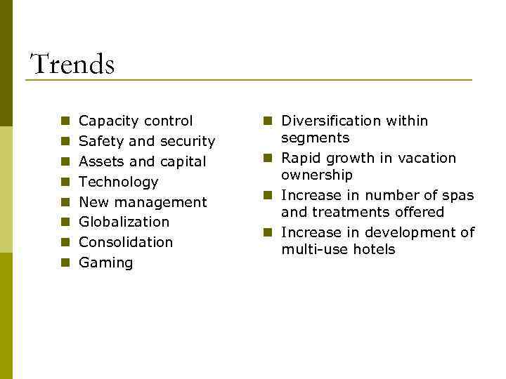 Trends n n n n Capacity control Safety and security Assets and capital Technology