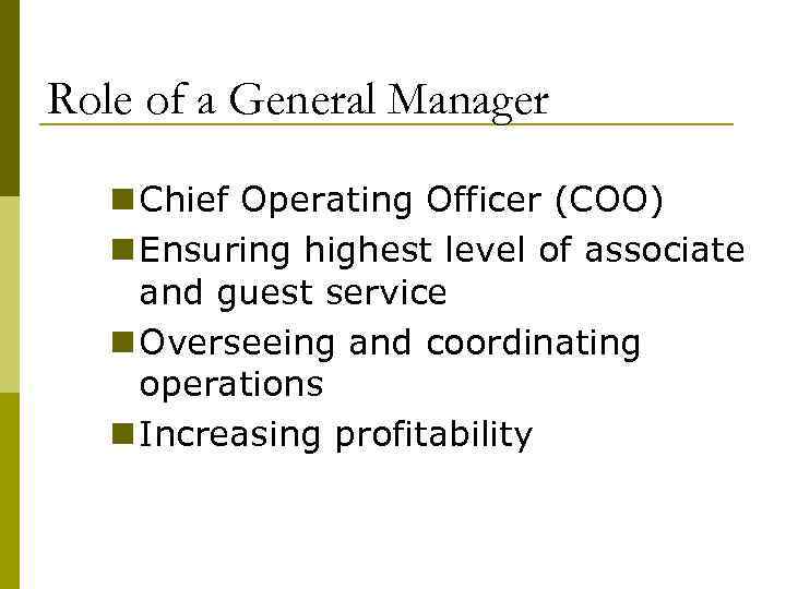 Role of a General Manager n Chief Operating Officer (COO) n Ensuring highest level