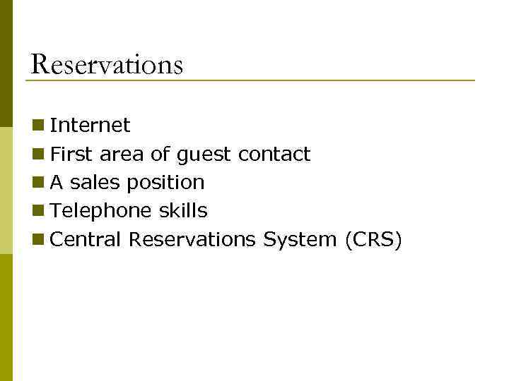 Reservations n Internet n First area of guest contact n A sales position n