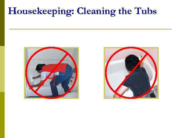 Housekeeping: Cleaning the Tubs 