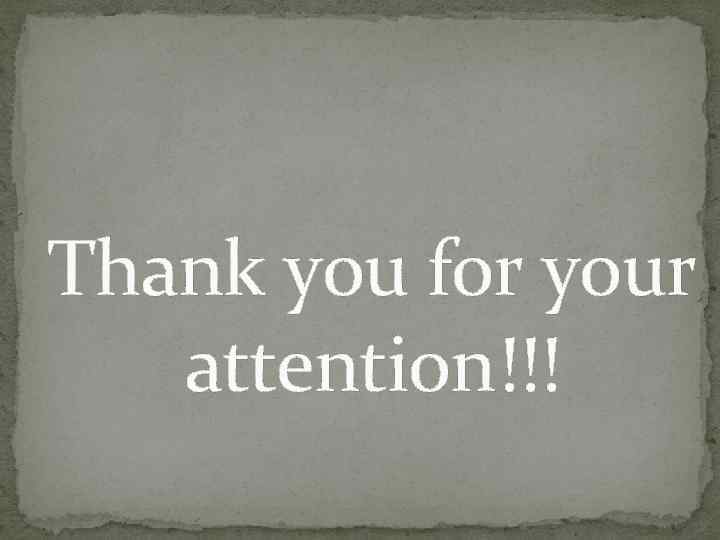 Thank you for your  attention!!! 