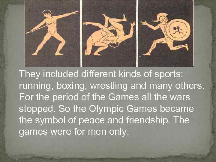      . They included different kinds of sports: running, boxing,