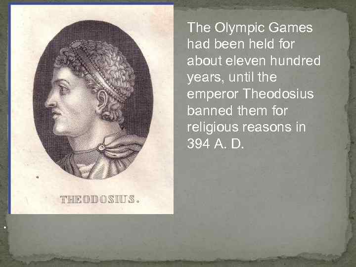   The Olympic Games had been held for about eleven hundred years, until