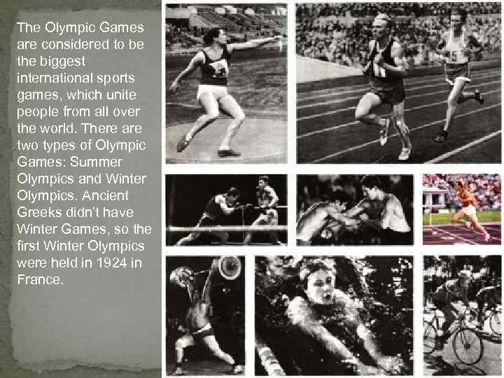 The Olympic Games are considered to be the biggest international sports games, which unite