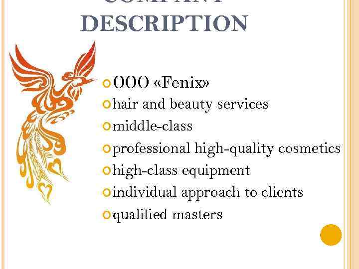 COMPANY DESCRIPTION ООО «Fenix» hair and beauty services middle-class professional high-quality cosmetics high-class equipment