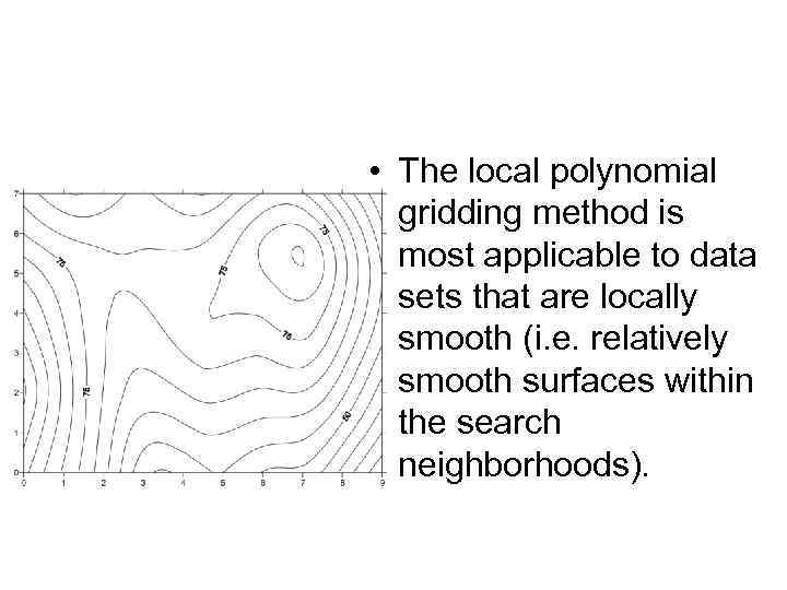  • The local polynomial gridding method is most applicable to data sets that