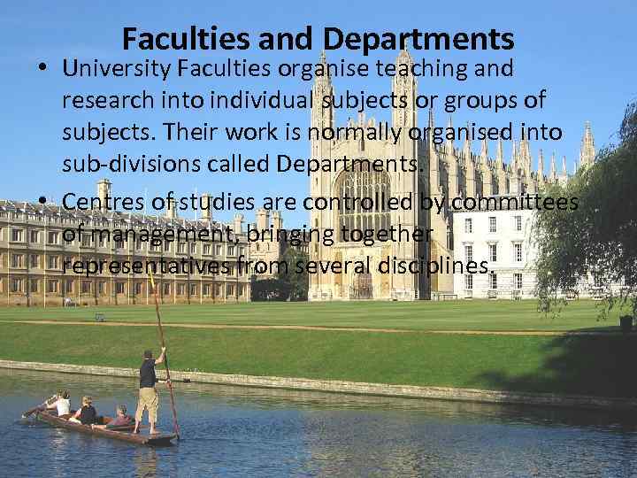  Faculties and Departments • University Faculties organise teaching and research into individual subjects