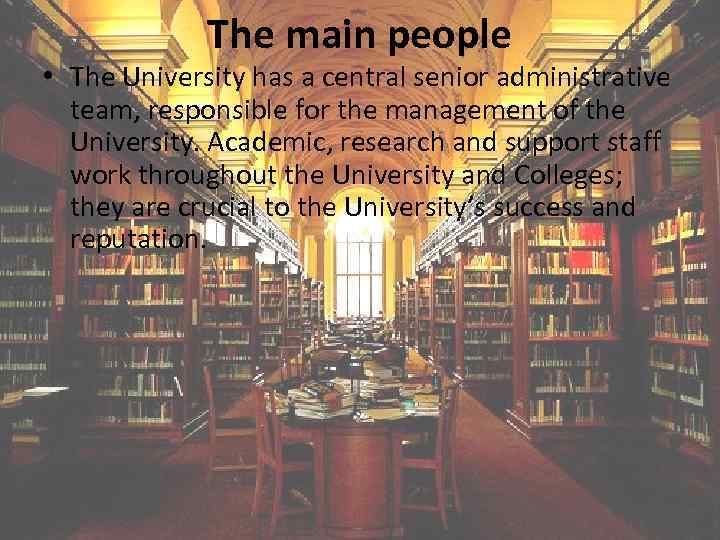  The main people • The University has a central senior administrative team, responsible