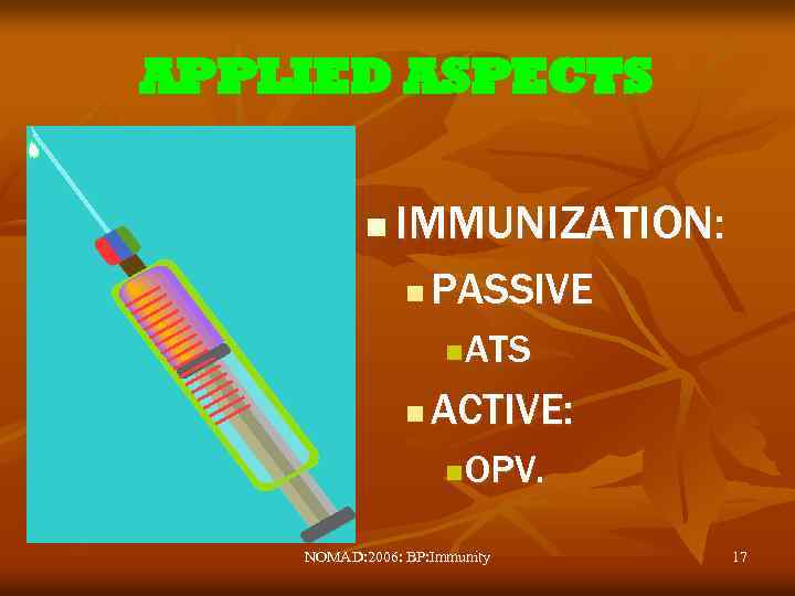 APPLIED ASPECTS n IMMUNIZATION: n PASSIVE n n ATS ACTIVE: n OPV. NOMAD: 2006: