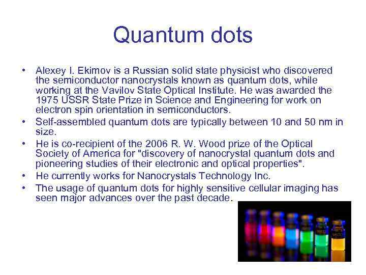 Quantum dots • Alexey I. Ekimov is a Russian solid state physicist who discovered