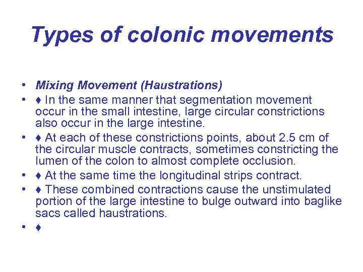 Types of colonic movements • Mixing Movement (Haustrations) • ♦ In the same manner