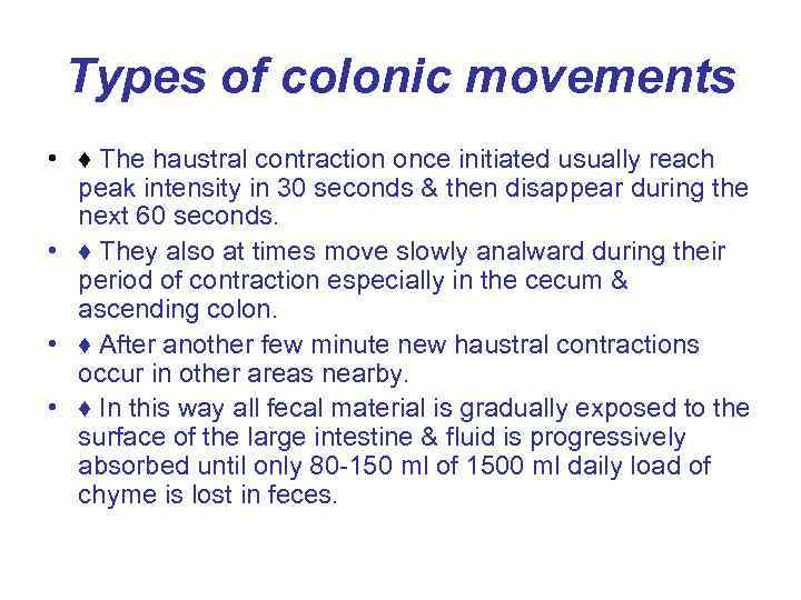 Types of colonic movements • ♦ The haustral contraction once initiated usually reach peak