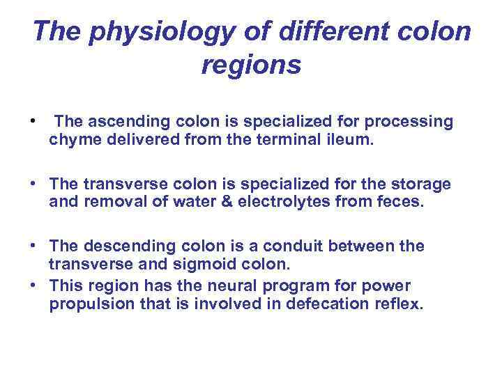 The physiology of different colon regions • The ascending colon is specialized for processing