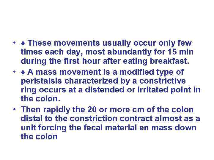  • ♦ These movements usually occur only few times each day, most abundantly