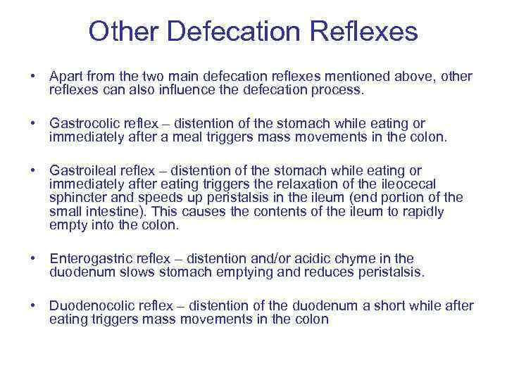 Other Defecation Reflexes • Apart from the two main defecation reflexes mentioned above, other