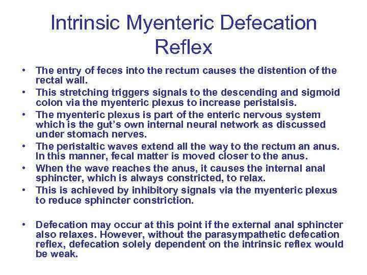 Intrinsic Myenteric Defecation Reflex • The entry of feces into the rectum causes the