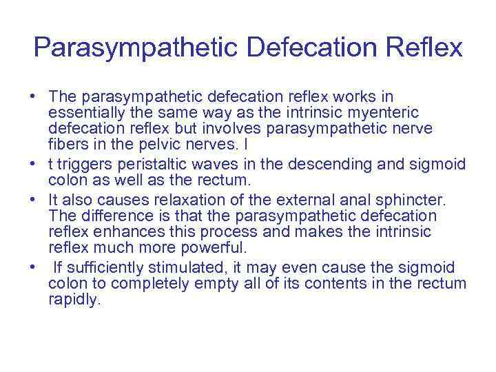 Parasympathetic Defecation Reflex • The parasympathetic defecation reflex works in essentially the same way