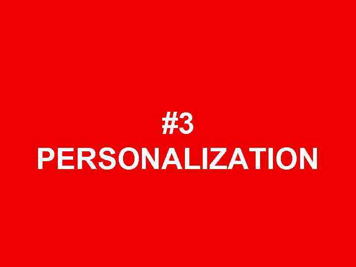 #3 PERSONALIZATION 