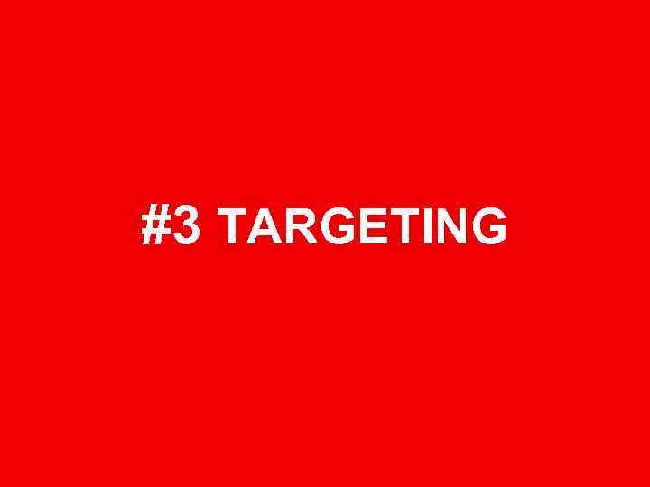 #3 TARGETING 