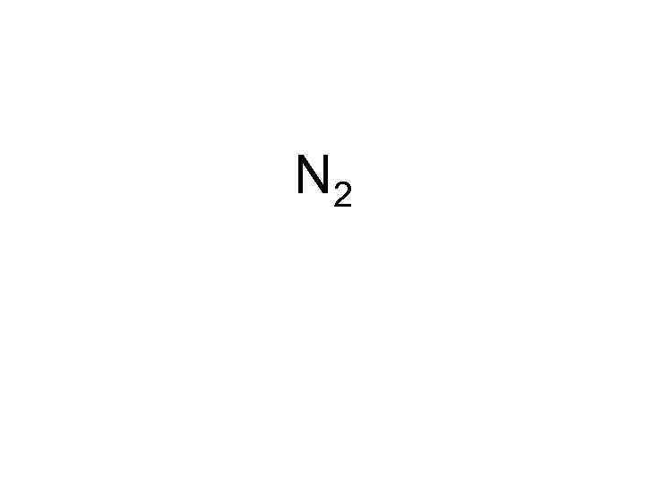 N 2 