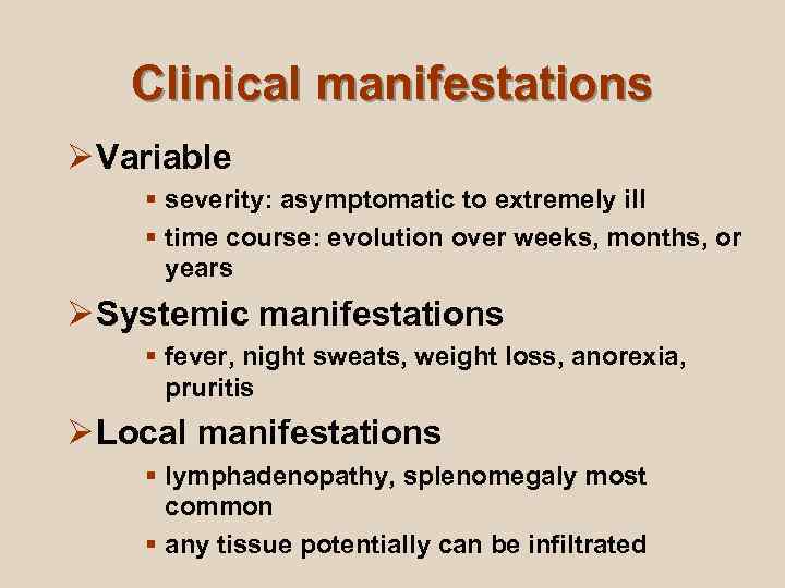   Clinical manifestations Ø Variable § severity: asymptomatic to extremely ill § time