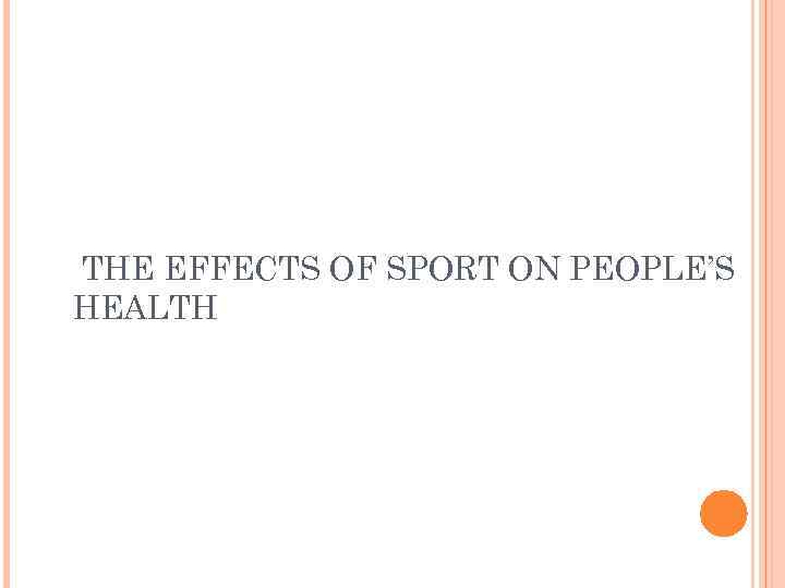 THE EFFECTS OF SPORT ON PEOPLE’S HEALTH 