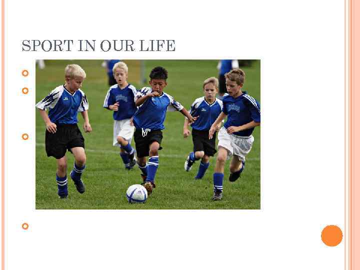 SPORT IN OUR LIFE  Every person should have active life  When people