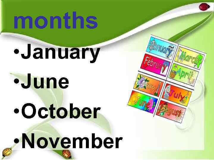months • January • June • October • November 