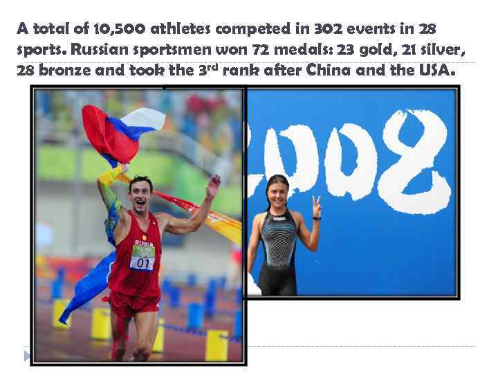 A total of 10, 500 athletes competed in 302 events in 28 sports. Russian