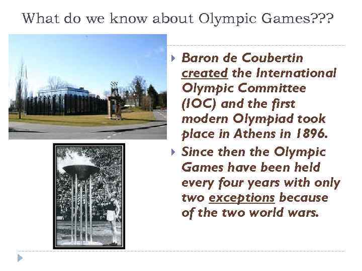 What do we know about Olympic Games? ? ? Baron de Coubertin created the