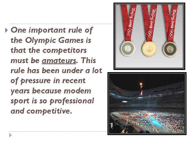  One important rule of the Olympic Games is that the competitors must be