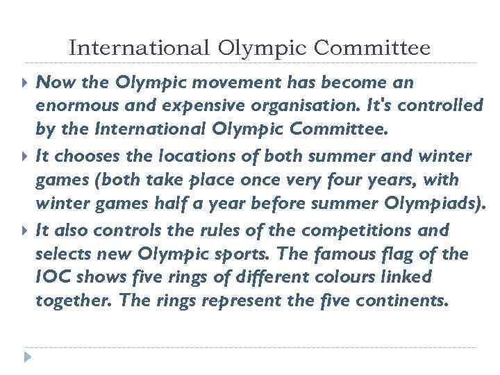 International Olympic Committee Now the Olympic movement has become an enormous and expensive organisation.