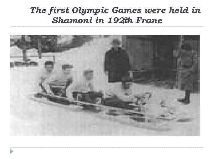 The first Olympic Games were held in Shamoni in 1924 Franc in е 