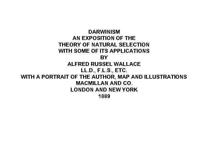     DARWINISM   AN EXPOSITION OF THE   THEORY