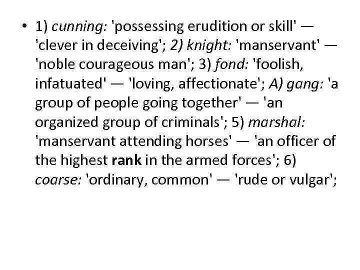  • 1) cunning: 'possessing erudition or skill' —  'clever in deceiving'; 2)