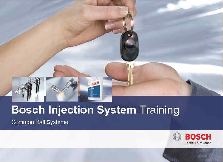 Common Rail Systeme Bosch Injection System Training Common Rail Systeme Automotive Aftermarket Abteilung AA-DG/MKA