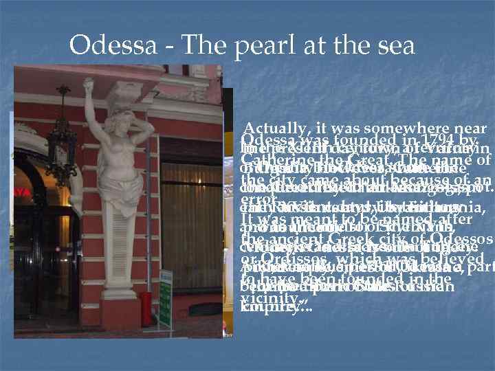 Odessa - The pearl at the sea Actually, it was somewhere near Odessa was