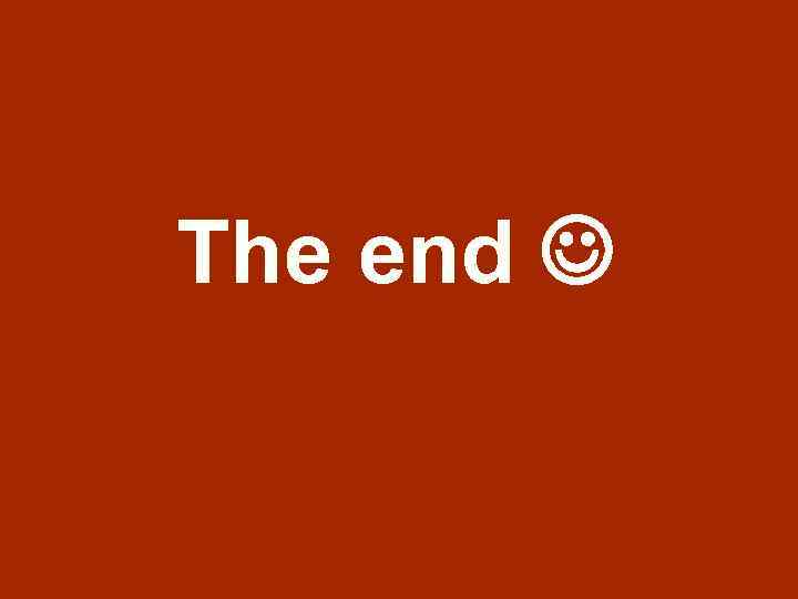 The end  