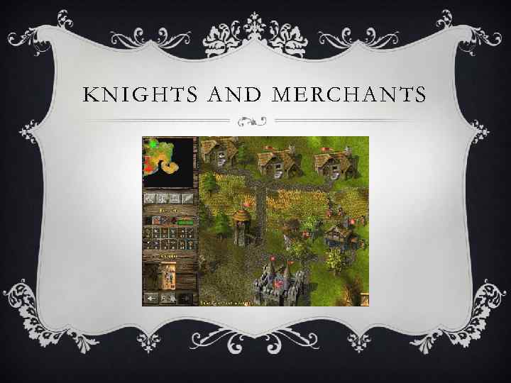 KNIGHTS AND MERCHANTS 