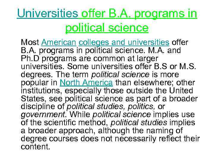 Universities offer B. A. programs in political science Most American colleges and universities offer