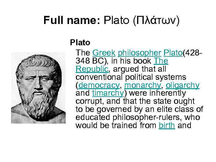 Full name: Plato (Πλάτων) Plato The Greek philosopher Plato(428348 BC), in his book The