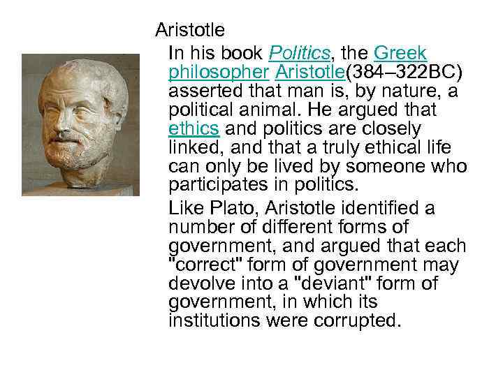 Aristotle In his book Politics, the Greek philosopher Aristotle(384– 322 BC) asserted that man