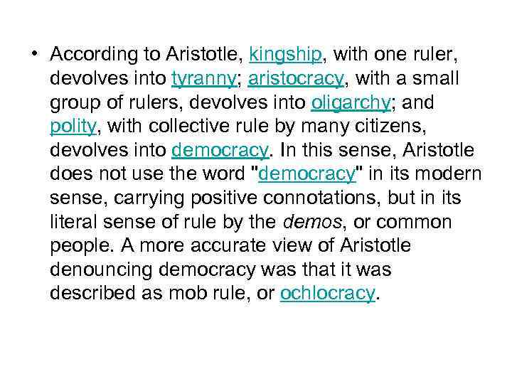  • According to Aristotle, kingship, with one ruler, devolves into tyranny; aristocracy, with