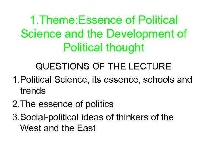 1. Theme: Essence of Political Science and the Development of Political thought QUESTIONS OF