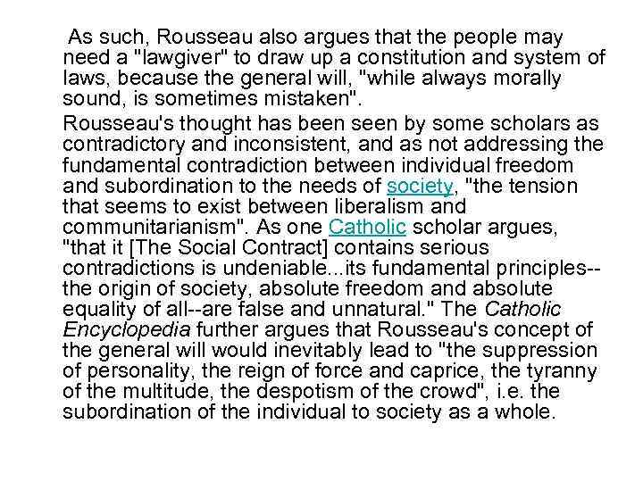 As such, Rousseau also argues that the people may need a 