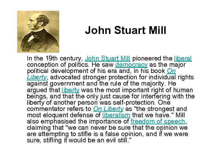 John Stuart Mill In the 19 th century, John Stuart Mill pioneered the liberal
