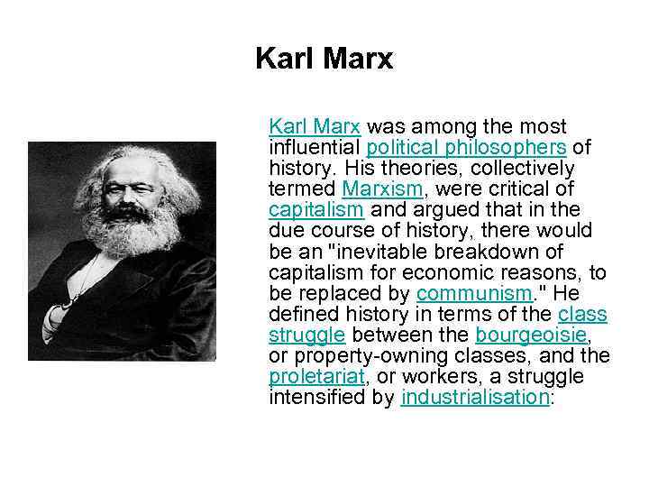 Karl Marx was among the most influential political philosophers of history. His theories, collectively